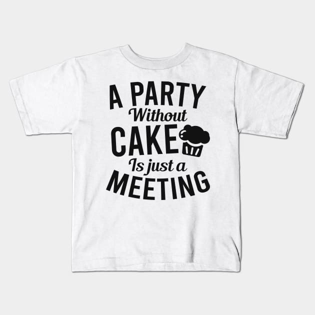 Bakery Shirt | A Party Without Cake Is A Meeting Kids T-Shirt by Gawkclothing